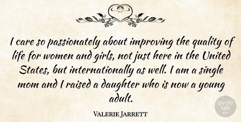 Valerie Jarrett Quote About Girl, Mom, Daughter: I Care So Passionately About...