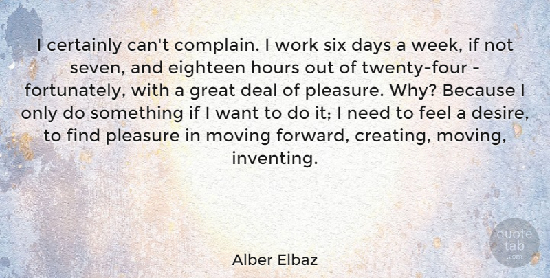 Alber Elbaz Quote About Moving Forward, Creating, Desire: I Certainly Cant Complain I...