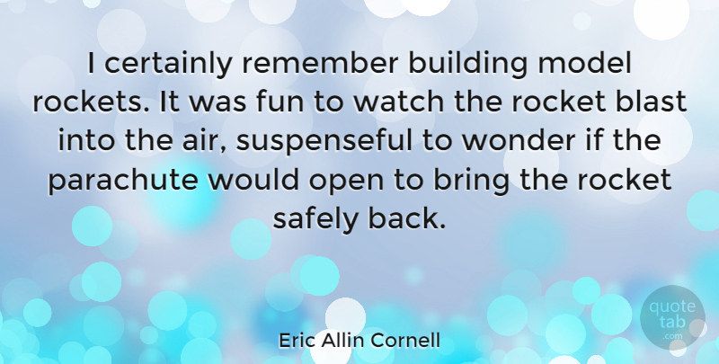 Eric Allin Cornell Quote About Fun, Air, Watches: I Certainly Remember Building Model...