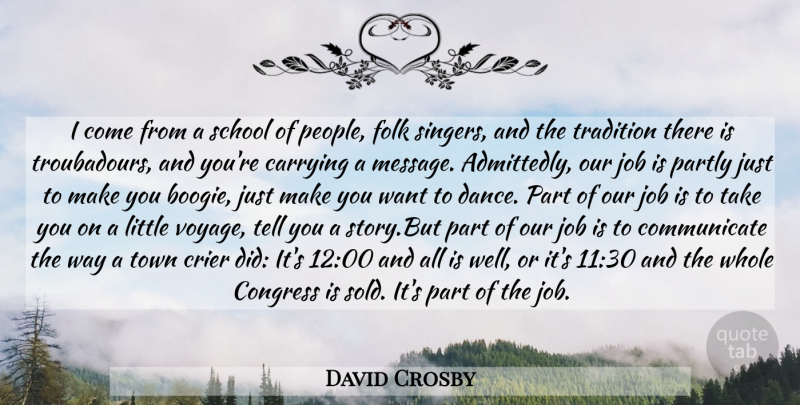 David Crosby Quote About Jobs, School, People: I Come From A School...
