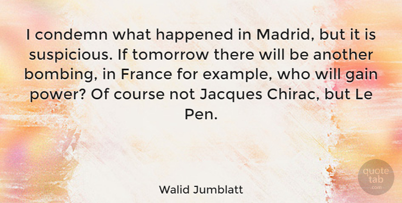 Walid Jumblatt Quote About Gains, France, Madrid: I Condemn What Happened In...