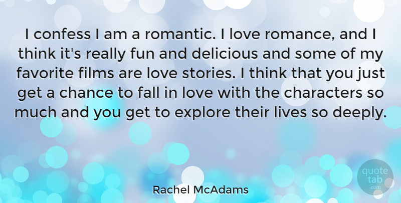 Rachel McAdams Quote About Falling In Love, Fun, Character: I Confess I Am A...