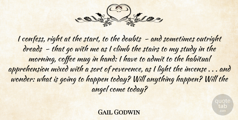Gail Godwin Quote About Morning, Coffee, Angel: I Confess Right At The...