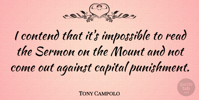 Tony Campolo Quote About Punishment, Impossible, Sermons: I Contend That Its Impossible...