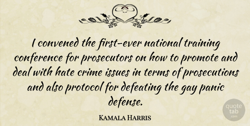 Kamala Harris Quote About Conference, Crime, Deal, Defeating, Gay: I Convened The First Ever...