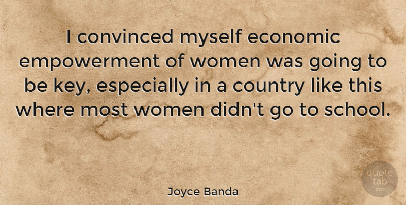 Joyce Banda Quote About Convinced, Country, Women: I Convinced Myself Economic Empowerment...