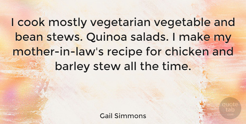 Gail Simmons Quote About Mother, Vegetables, Law: I Cook Mostly Vegetarian Vegetable...