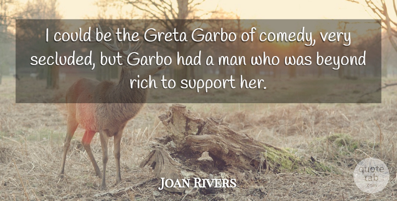 Joan Rivers Quote About Men, Support, Comedy: I Could Be The Greta...