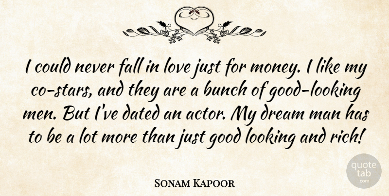 Sonam Kapoor Quote About Bunch, Dated, Dream, Fall, Good: I Could Never Fall In...