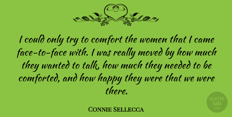 Connie Sellecca Quote About Trying, Faces, Comfort: I Could Only Try To...