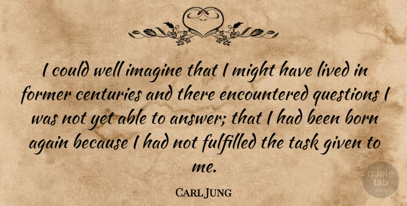 Carl Jung Quote About Tasks, Answers, Might: I Could Well Imagine That...
