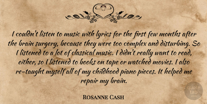 Rosanne Cash Quote About Book, Piano, Childhood: I Couldnt Listen To Music...