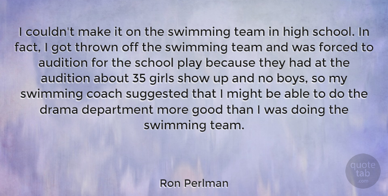 Ron Perlman Quote About Audition, Coach, Department, Drama, Forced: I Couldnt Make It On...