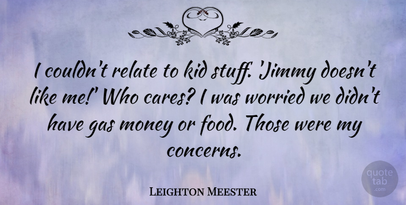 Leighton Meester Quote About Kids, Care, Stuff: I Couldnt Relate To Kid...