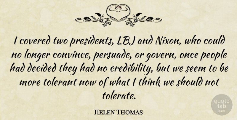 Helen Thomas Quote About Thinking, Two, People: I Covered Two Presidents Lbj...