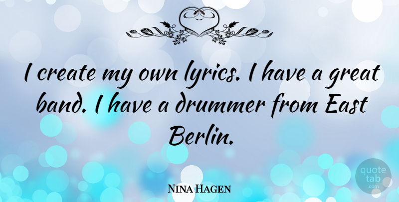 Nina Hagen Quote About East Berlin, Band, Drummer: I Create My Own Lyrics...