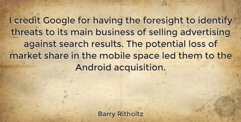 Barry Ritholtz Quote About Advertising, Against, Android, Business, Credit: I Credit Google For Having...