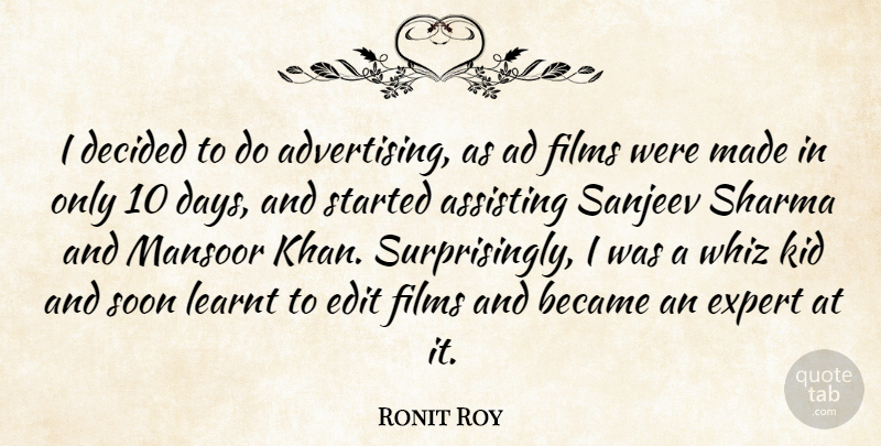 Ronit Roy Quote About Ad, Assisting, Became, Decided, Edit: I Decided To Do Advertising...