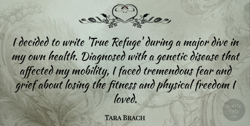 Tara Brach Quote About Grief, Writing, Mobility: I Decided To Write True...
