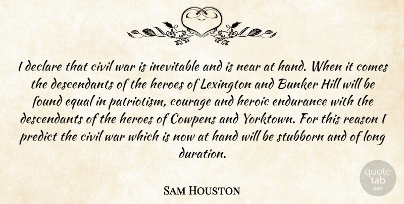 Sam Houston Quote About War, Hero, Hands: I Declare That Civil War...