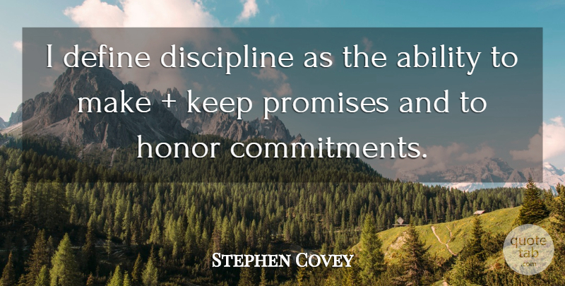 Stephen Covey Quote About Motivational, Commitment, Discipline: I Define Discipline As The...