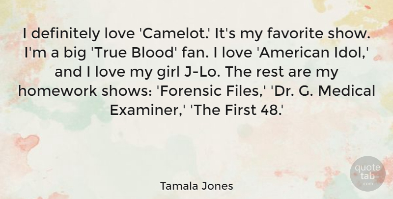 Tamala Jones Quote About Definitely, Favorite, Homework, Love, Medical: I Definitely Love Camelot Its...