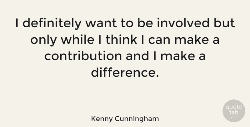Kenny Cunningham Quote About Definitely: I Definitely Want To Be...