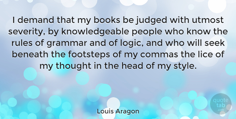 Louis Aragon Quote About Book, People, Style: I Demand That My Books...