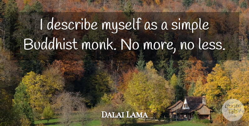 Dalai Lama Quote About Buddhist, Simple, Monk: I Describe Myself As A...