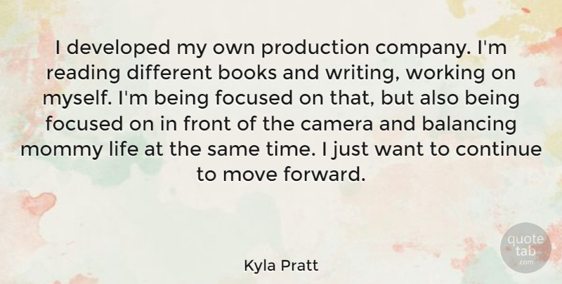 Kyla Pratt Quote About Balancing, Books, Camera, Continue, Developed: I Developed My Own Production...