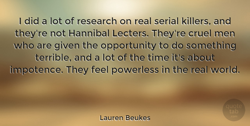 Lauren Beukes Quote About Cruel, Given, Hannibal, Men, Opportunity: I Did A Lot Of...