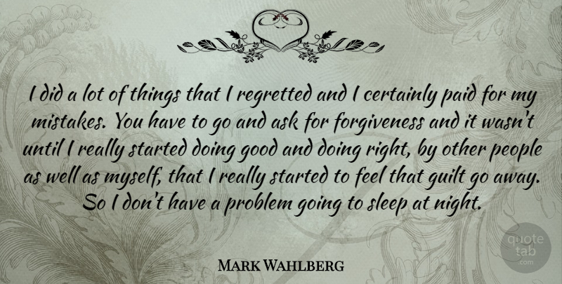 Mark Wahlberg Quote About Mistake, Sleep, Night: I Did A Lot Of...