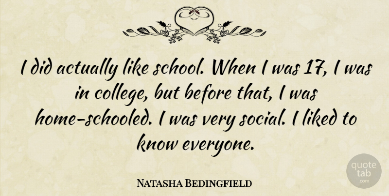 Natasha Bedingfield Quote About School, Home, College: I Did Actually Like School...