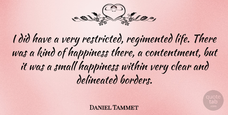 Daniel Tammet Quote About Contentment, Borders, Kind: I Did Have A Very...
