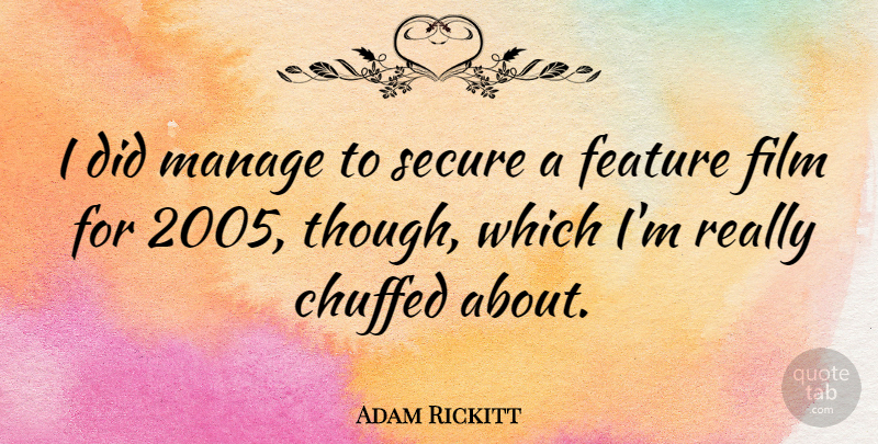 Adam Rickitt Quote About British Actor: I Did Manage To Secure...