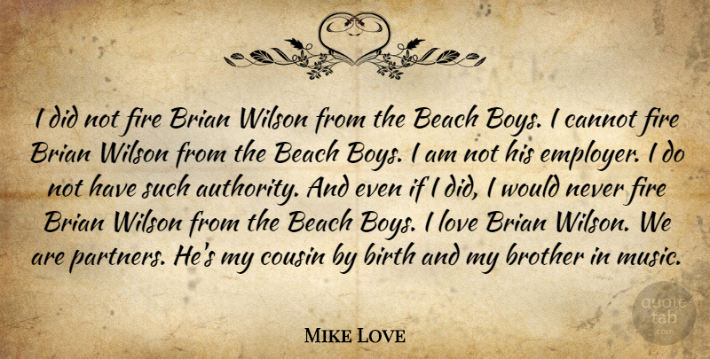 Mike Love Quote About Beach, Cousin, Brother: I Did Not Fire Brian...