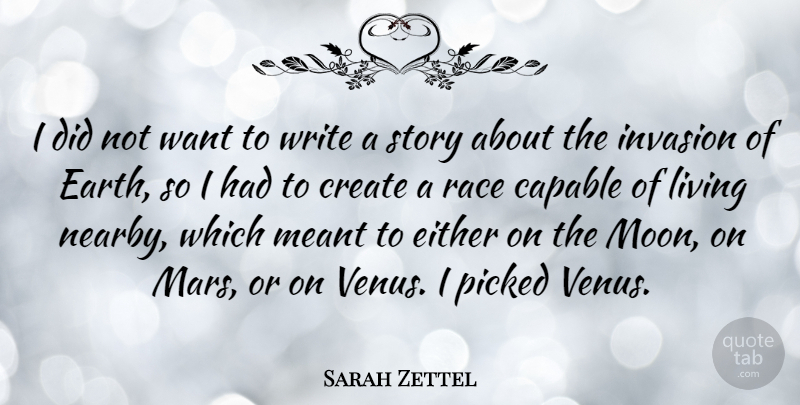Sarah Zettel Quote About Writing, Moon, Race: I Did Not Want To...