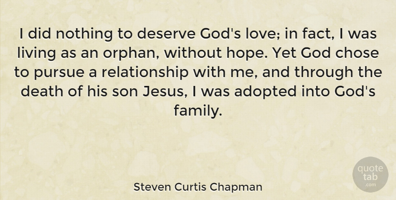 Steven Curtis Chapman Quote About Jesus, Son, Facts: I Did Nothing To Deserve...