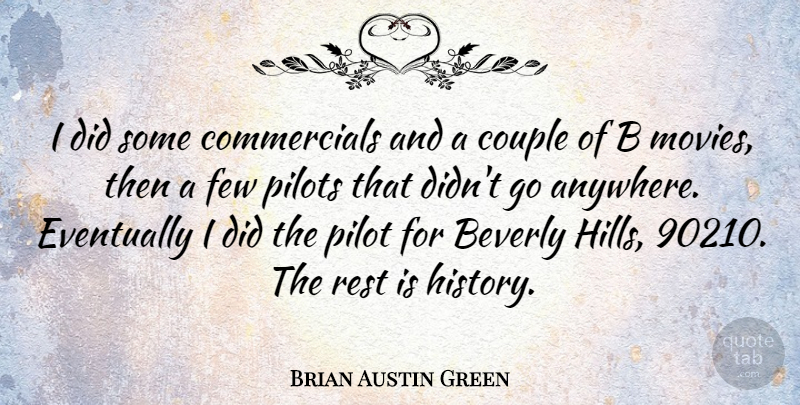 Brian Austin Green Quote About Couple, Pilots, Beverly Hills: I Did Some Commercials And...