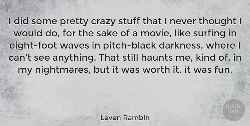 Leven Rambin Quote About Fun, Crazy, Feet: I Did Some Pretty Crazy...
