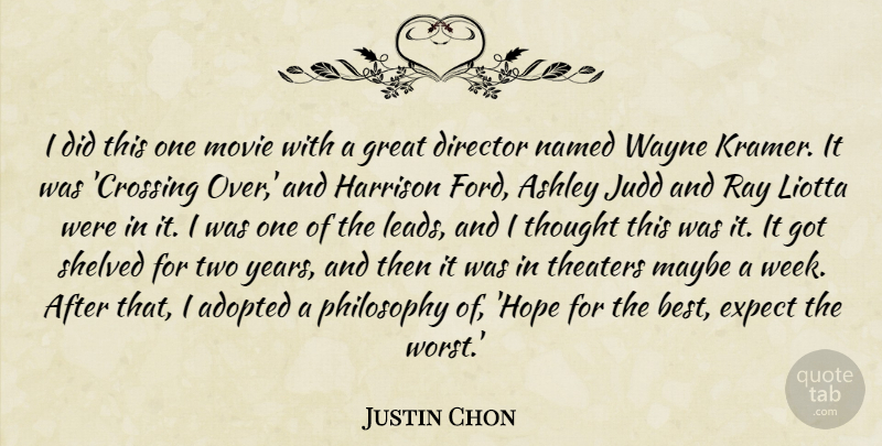 Justin Chon Quote About Adopted, Ashley, Best, Director, Expect: I Did This One Movie...