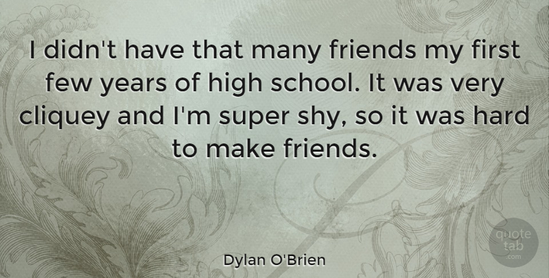 Dylan O'Brien Quote About School, Years, Firsts: I Didnt Have That Many...