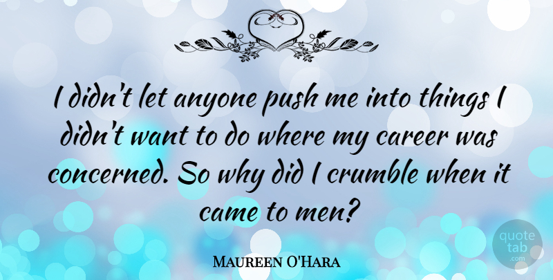 Maureen O'Hara Quote About Men, Careers, Want: I Didnt Let Anyone Push...