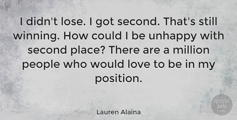 Lauren Alaina Quote About Winning, People, Unhappy: I Didnt Lose I Got...
