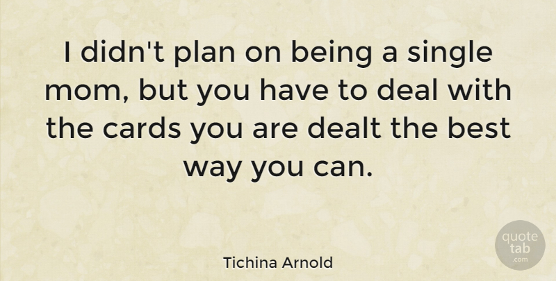 Tichina Arnold Quote About Mom, Cards, Way: I Didnt Plan On Being...