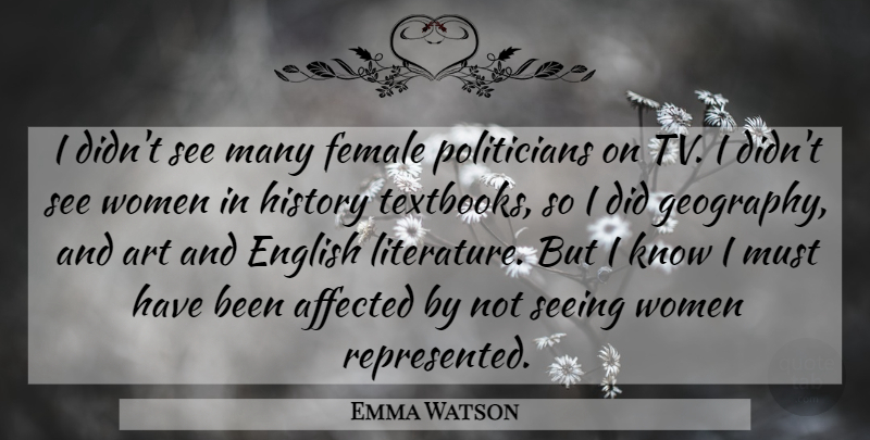 Emma Watson Quote About Art, Female, Literature: I Didnt See Many Female...