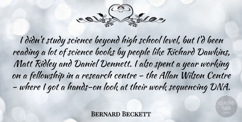 Bernard Beckett Quote About Beyond, Books, Centre, Daniel, Fellowship: I Didnt Study Science Beyond...