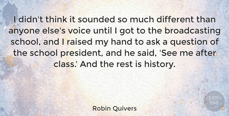 Robin Quivers Quote About Anyone, Ask, Hand, History, Question: I Didnt Think It Sounded...