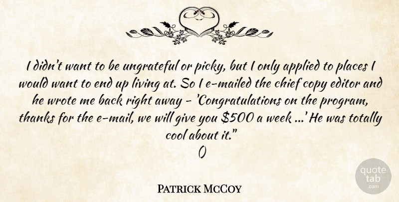 Patrick McCoy Quote About Applied, Chief, Cool, Copy, Editor: I Didnt Want To Be...