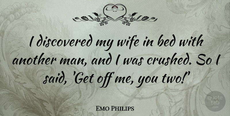 Emo Philips Quote About Funny, Humor, Men: I Discovered My Wife In...